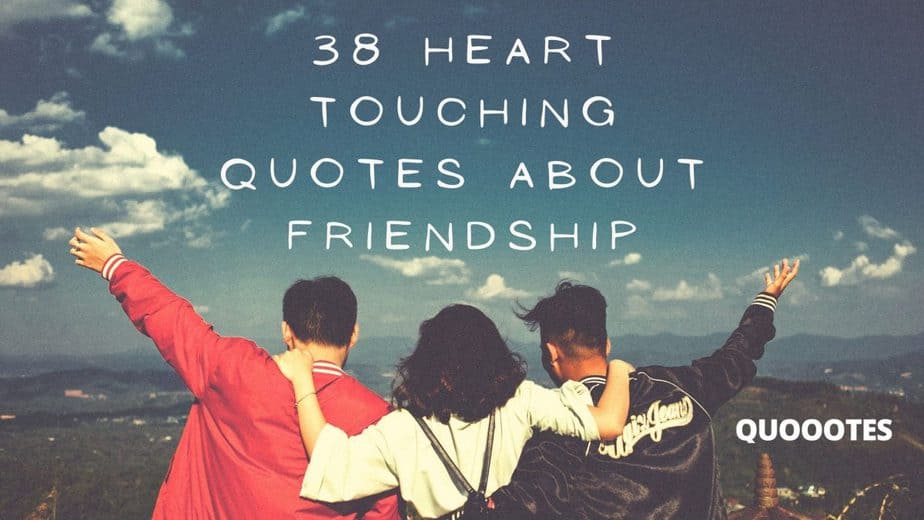 38 Heart Touching Quotes About Friendship Quoootes Blog 