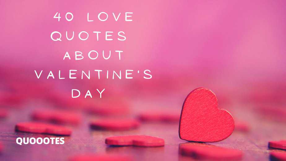 40 love quotes about Valentine's Day